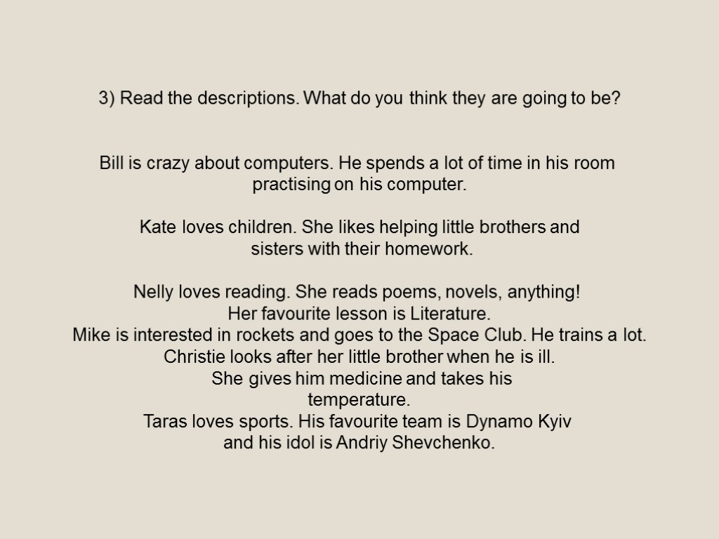 3) Read the descriptions. What do you think they are going to be? Bill